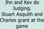 Jhn and Kev do Judging. Stuart Asquith and Charles grant at the game